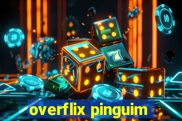 overflix pinguim